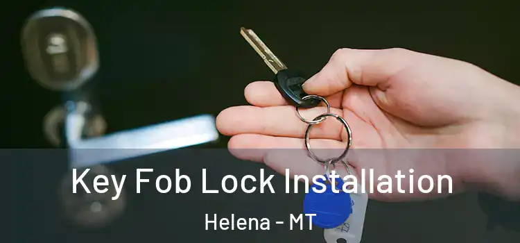 Key Fob Lock Installation Helena - MT