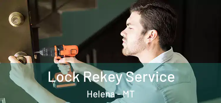 Lock Rekey Service Helena - MT